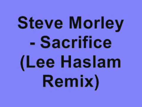 Steve Morley - Sacrifice (Lee Haslam Remix)
