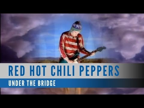 Red Hot Chili Peppers – Under The Bridge