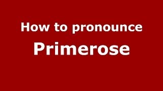 How to pronounce Primerose