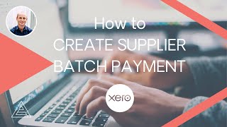 How to Pay Multiple Suppliers by Creating Batch Payments with Xero