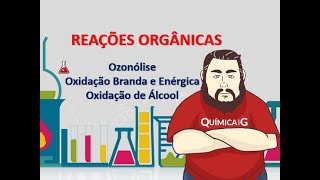 Reações de Oxidação:  Ozonólise, Oxidação Branda e Enérgica e Álcoois