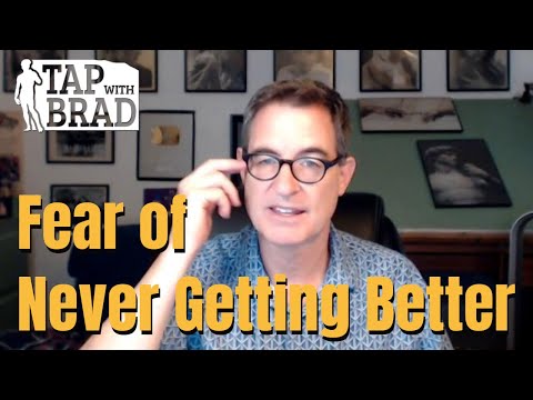 Fear of Never Getting Better - "I'll never be free" - Tapping with Brad Yates