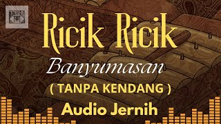 Download lagu GENDING Ricik Ricik Banyumasan || TANPA KENDANG || JARANAN || AUDIO JERNIH || Glerr mp3