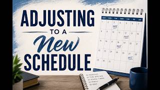 Adjusting To A New Schedule