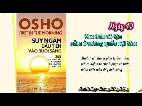 Ngày 40 - Suy ngẫm đầu tiên vào buổi sáng Osho |Nhung Năng Lượng - Am Healing