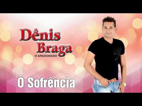 Dênis Braga - Ô Sofrência (CD Completo / 2018)