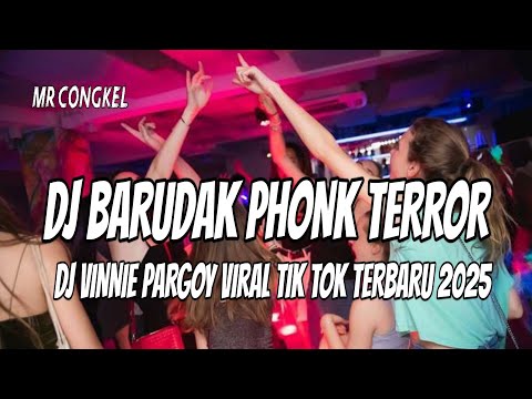 DJ BARUDAK PHONK TERROR DJ VINNIE PARGOY VIRAL TIK TOK TERBARU 2025