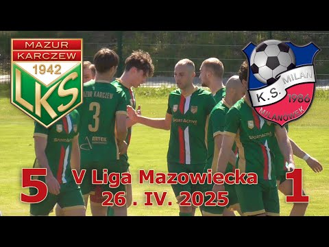 Mazur Karczew - Milan Milanówek 5:1 - 26.IV.2025