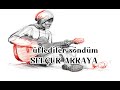 üflediler Söndüm
