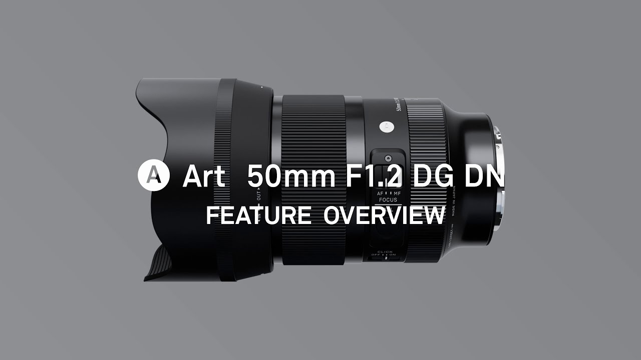 SIGMA 50mm F1.2 DG DN | Art - Feature Overview - YouTube