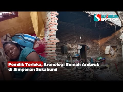 Pemilik Terluka, Kronologi Rumah Ambruk di Simpenan Sukabumi