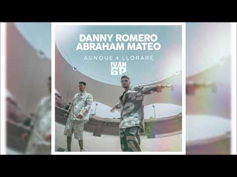 Danny Romero, Abraham Mateo – Aunque Lloraré (Iván GP Edit) [Extended]