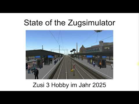 State of the Zugsimulator - Zusi 3 im Jahr 2025