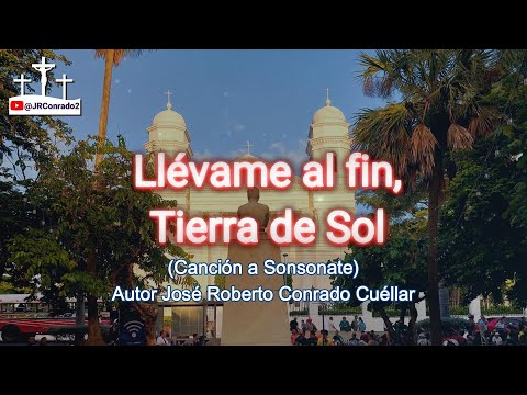 Llévame al fin, Tierra de Sol - Cancion a Sonsonate #sonsonate #sonsonatecity #elsalvador