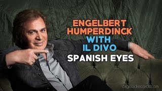 Engelbert Calling IL DIVO Spanish Eyes ENGELBERT HUMPERDINCK