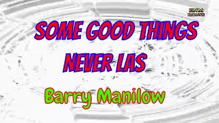 ♫ Some Good Things Never Last - Barry Manilow ♫ KARAOKE VERSION ♫