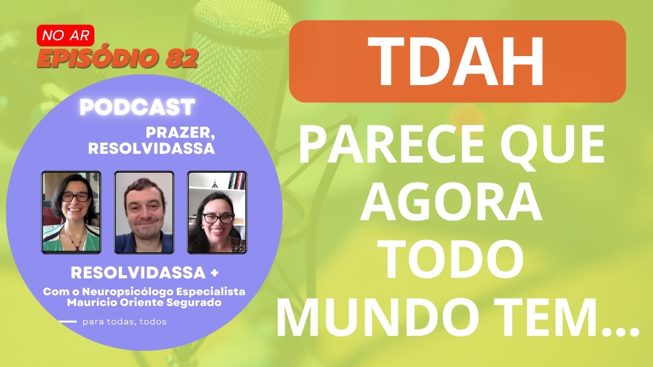 Podcast #PrazerResolvidassa   Episódio #082 - TDAH nos Relacionamentos