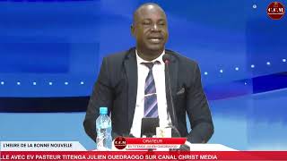 L'HEURE DE LA BONNE NOUVELLE AVEC LE PASTEUR EVANGELISTE TITENGA JULIEN OUEDRAOGO