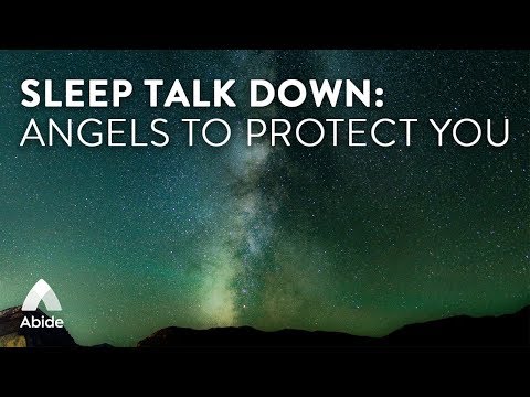Abide Deep Sleep Talk Down: Angels To Protect You (Psalm 91 Dreaming Sleep Meditation)