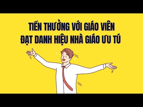 Những giáo viên có mức tiền thưởng gấp 9 lần lương cơ sở từ 1.7