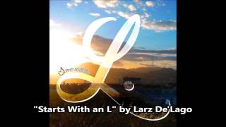 "Starts With an L" by Larz De'Lago [OFFICIAL AUDIO]
