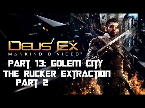 Deus Ex Mankind Divided Walkthrough Part 13 - Golem City M7: The Rucker Extraction (Part 2/3)