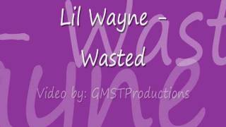Lil Wayne - Wasted (Lyrics)(No Ceilings)