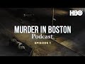 The Official Murder In Boston Official Podcast | Episode 1 | HBO