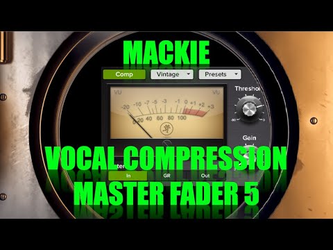 Mackie Master Fader 5 Vocal Compression tutorial