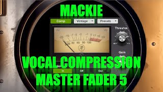 Video thumbnail for Mackie Master Fader 5 Vocal Compression tutorial by dankurydotcom
