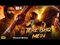 TERE ISHQ MEIN Full Movie In Hindi New Romantic Movie 2025 Dhanush Kriti Sanon Anand L Rai