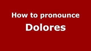 How to pronounce Dolores