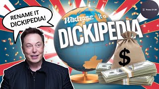 Elon Musk Reiterates Offer of $1 Billion to Rename Wikipedia to Dickipedia