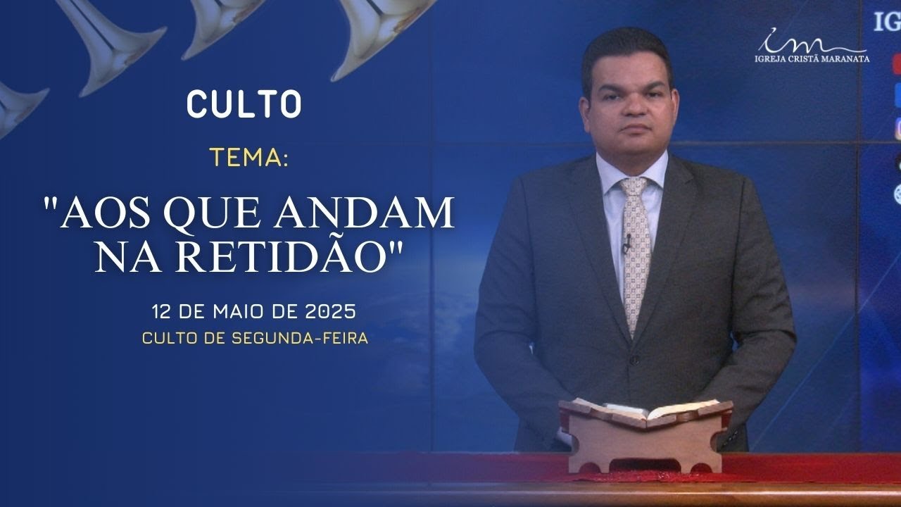 12/05/2025 - [CULTO 20H] - Igreja Cristã Maranata - Tema: "Aos que Andam na Retidão" - Segunda