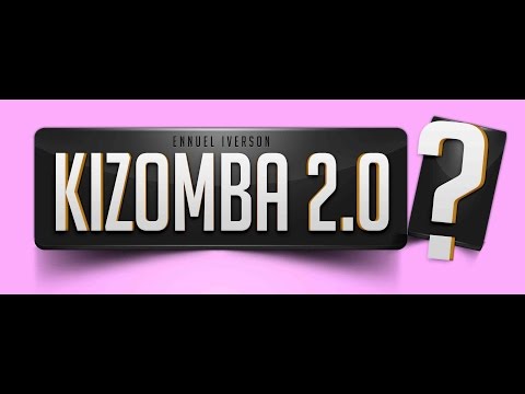 WHAT IS KIZOMBA 2.0 ? ENNUEL IVERSON