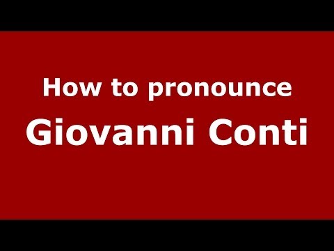 How to pronounce Giovanni Conti (Italian/Italy) - PronounceNames.com
