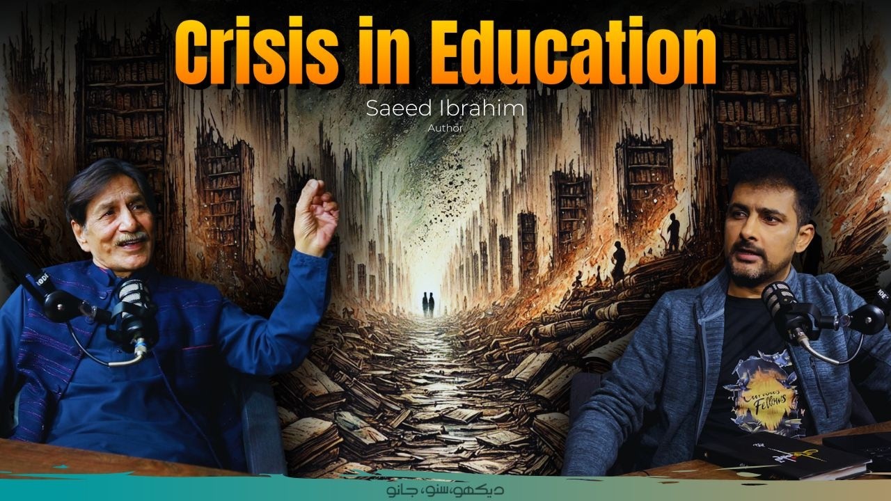 Curiosity Podcast 26 | Crisis in Education by Saeed Ibrahim | Faisal Warraich