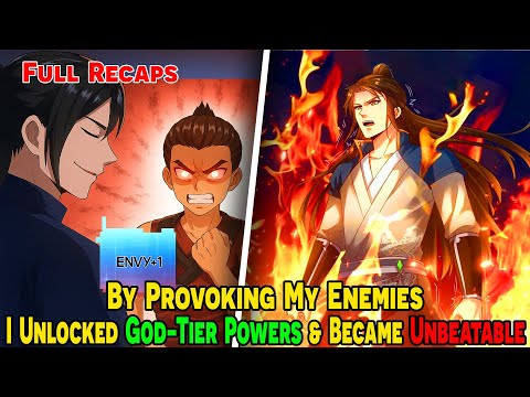 [FULL RECAP] - By Provoking My Enemies, I Unlocked God-Tier Powers & Became Unbeatable