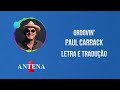 Antena 1 - Paul Carrack - Groovin' - Letra e Tradução