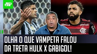 ‘Querem apostar que o Hulk e o Gabigol vão…’; Vampeta é sincero após treta