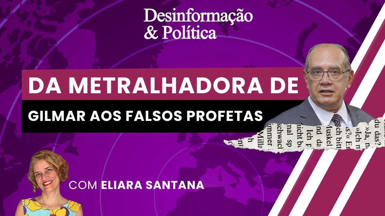 #REPRISE ESPECIAL: Da metralhadora de Gilmar aos falsos profetas | Desinformação & Política