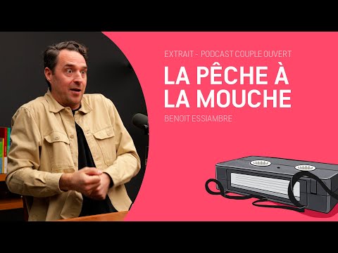 Couple Ouvert Clip - La pêche à la mouche avec Benoit Essiambre