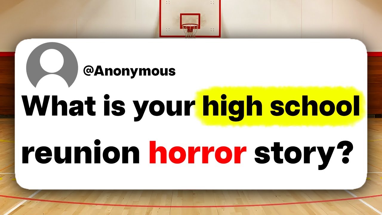 What is your high school reunion horror story?