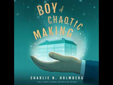 Boy of Chaotic Making - Charlie N. Holmberg