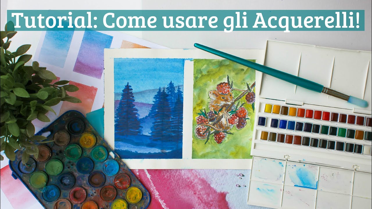 TUTORIAL - Guida base su COME USARE GLI ACQUARELLI! - per principianti