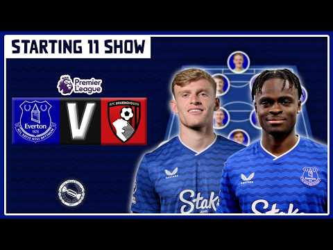 START BRANTHWAITE! FIRST GEORGE START! | Everton v Bournemouth | Starting 11 Show