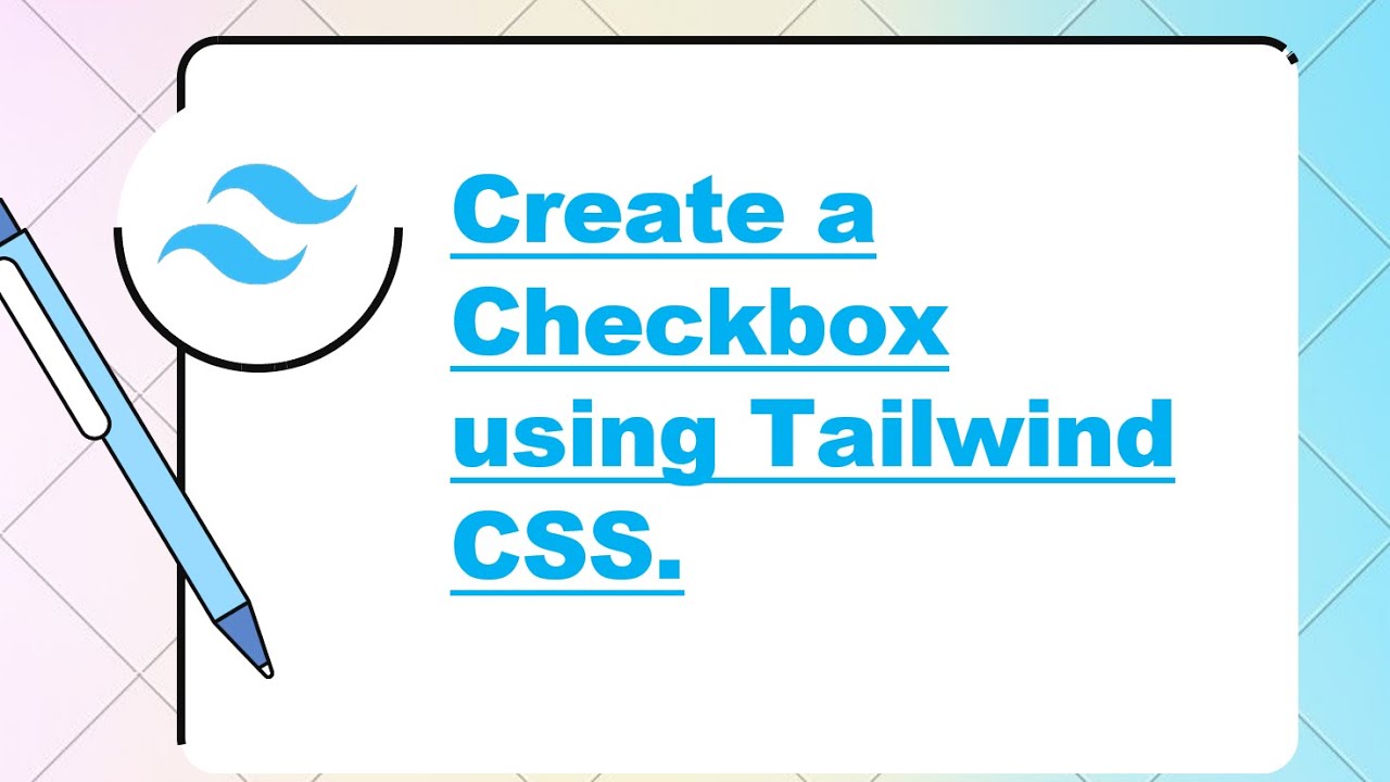 How to create a Checkbox using Tailwind CSS.