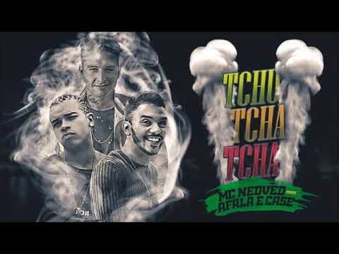MC NEDVED E AFALA E CASE TCHU TCHA TCHA MÚSICA NOVA 2017
