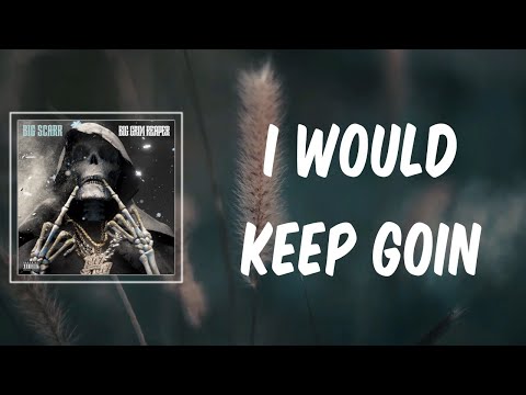 I Would Keep Goin (Lyrics) - Big Scarr