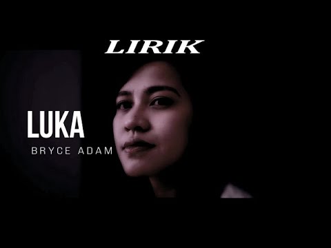 LIRIK LAGU - LUKA BRYCE - ADAM